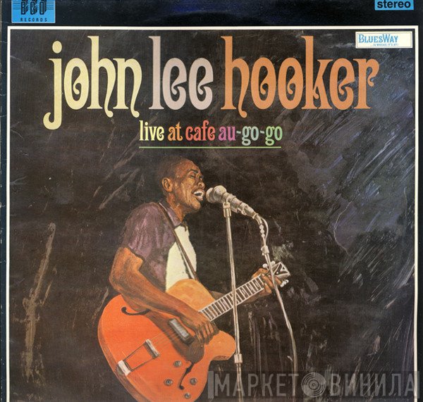 John Lee Hooker - Live At Cafe Au-Go-Go