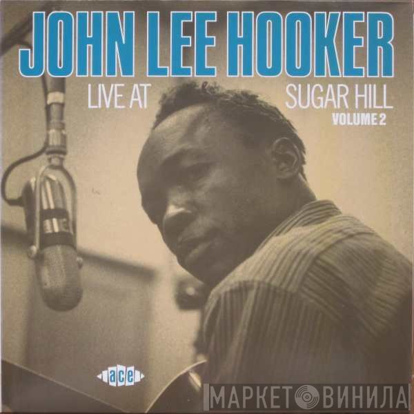 John Lee Hooker  - Live At Sugar Hill Volume 2
