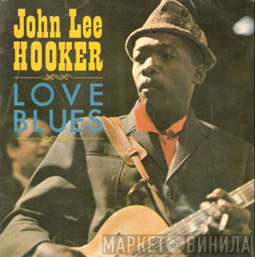 John Lee Hooker - Love Blues