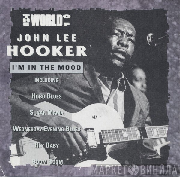 John Lee Hooker - The World Of John Lee Hooker / I'm In The Mood