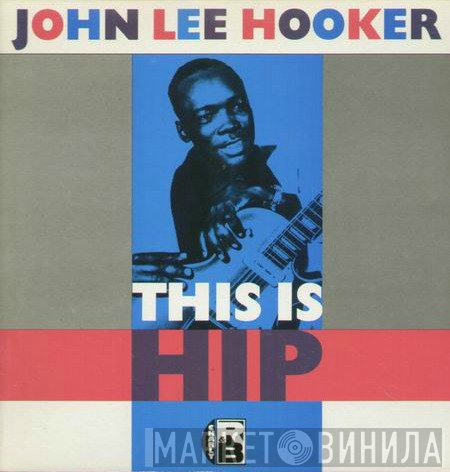 John Lee Hooker  - This Is Hip