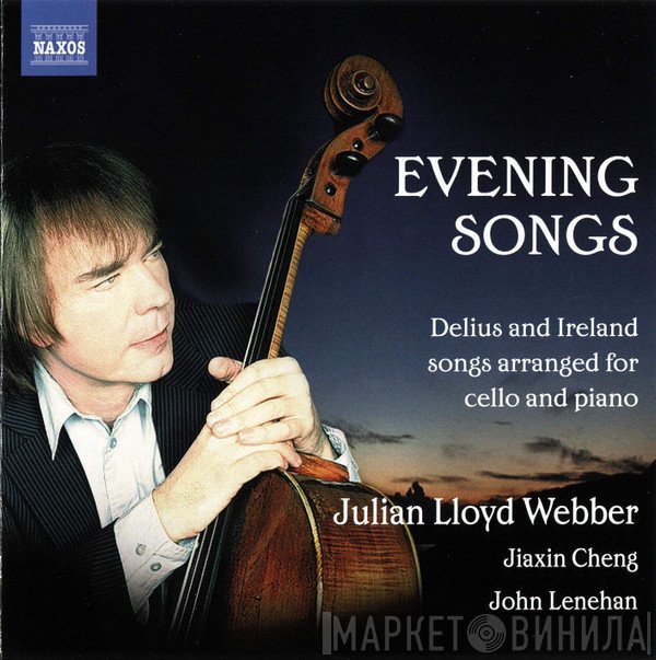 John Lenehan, Julian Lloyd Webber, Frederick Delius, John Ireland, Jiaxin Cheng - Evening Songs