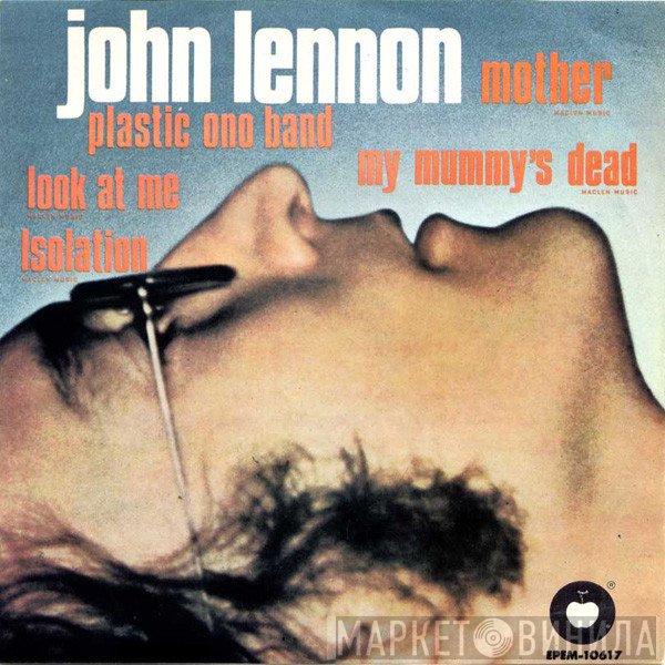 John Lennon, The Plastic Ono Band - Mother / My Mummy's Dead / Look At Me / Isolation