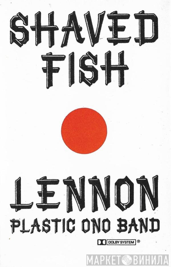 John Lennon / The Plastic Ono Band  - Shaved Fish