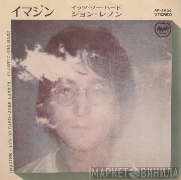 John Lennon, The Plastic Ono Band With The Flux Fiddlers  - Imagine / It's So Hard