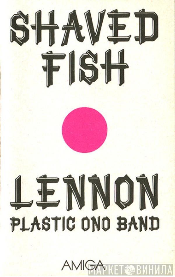 John Lennon & The Plastic Ono Band  - Shaved Fish