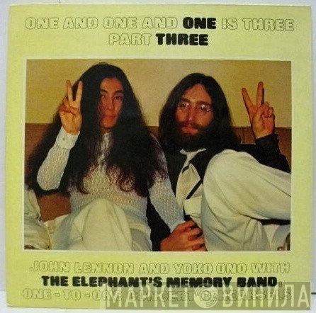 John Lennon & Yoko Ono With Elephants Memory  - One And One And One Is Three - Part Three