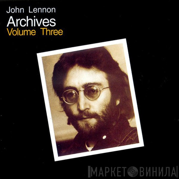 John Lennon  - Archives Volume Three