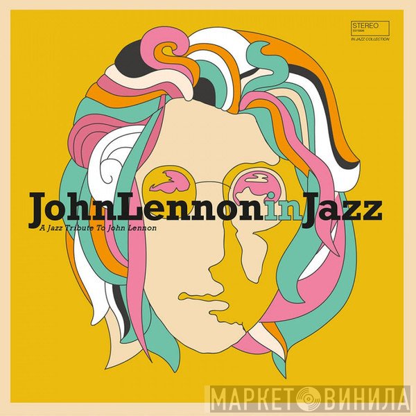  - John Lennon In Jazz - A Jazz Tribute To John Lennon