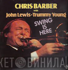 John Lewis , Chris Barber, Trummy Young - Swing Is Here