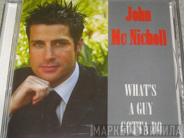 John MC Nicholl - What's A Guy Gotta Do