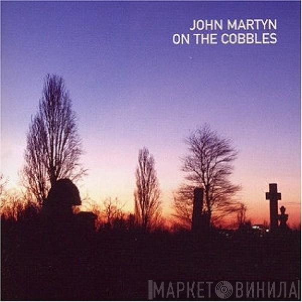 John Martyn - On The Cobbles
