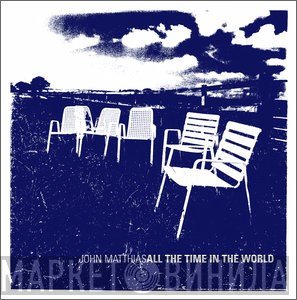 John Matthias - All The Time In The World