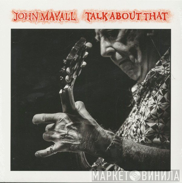 John Mayall - Talk About That