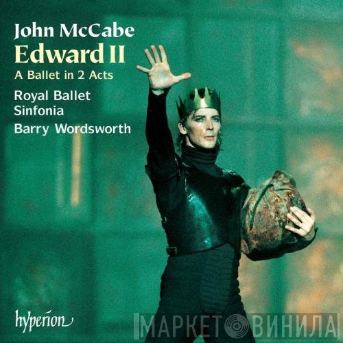 John McCabe , Barry Wordsworth, Royal Ballet Sinfonia - Edward II: A Ballet In 2 Acts