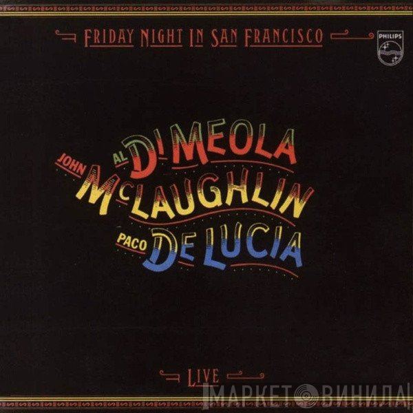 John McLaughlin, Al Di Meola, Paco De Lucía - Friday Night In San Francisco