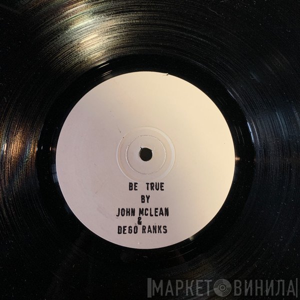 John McLean, Dego Ranks  - Be True