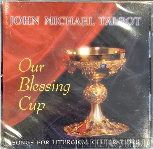 John Michael Talbot - Our Blessing Cup