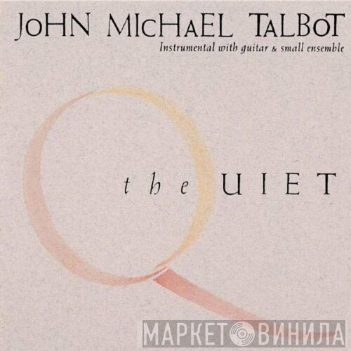 John Michael Talbot - The Quiet