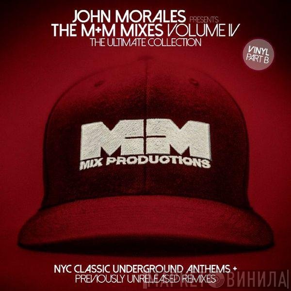 John Morales - The M+M Mixes Volume IV The Ultimate Collection Part B