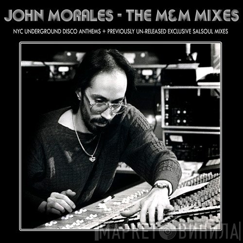 John Morales - The M&M Mixes: NYC Underground Disco Anthems + Previously Un-Released Exclusive Salsoul Mixes