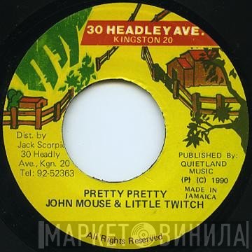 John Mouse, Little Twitch - Pretty Pretty