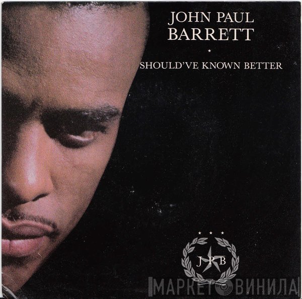 John Paul Barrett - Should've Known Better
