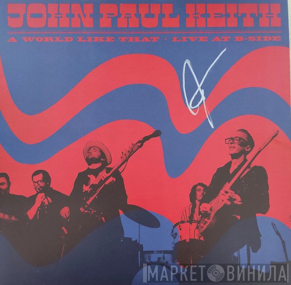 John Paul Keith - A World Like That - Live At B-Side