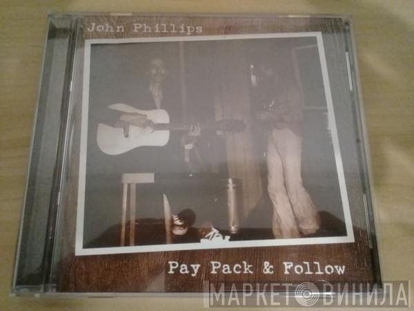John Phillips  - Pay Pack & Follow