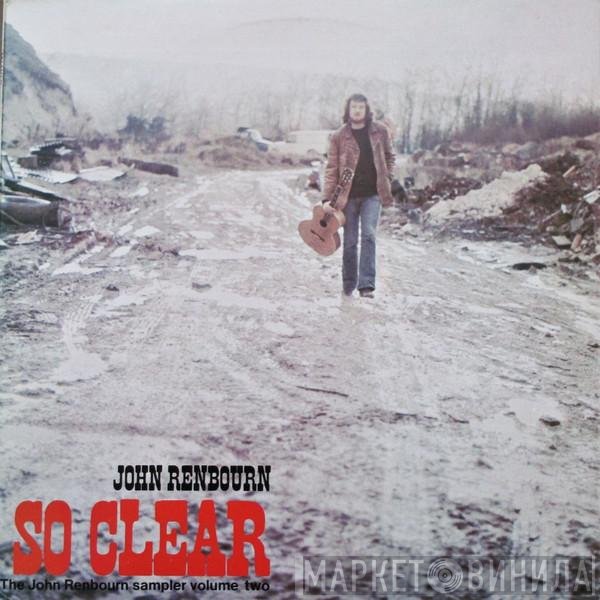 John Renbourn - So Clear (The John Renbourn Sampler Volume Two)