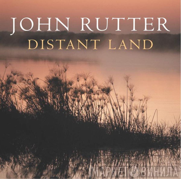 John Rutter - Distant Land