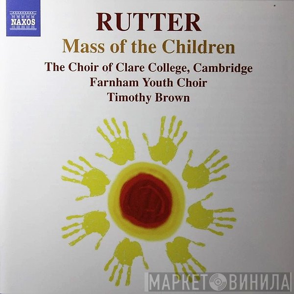 John Rutter, The Choir Of Clare College, Farnham Youth Choir, Timothy Brown  - Mass Of The Children
