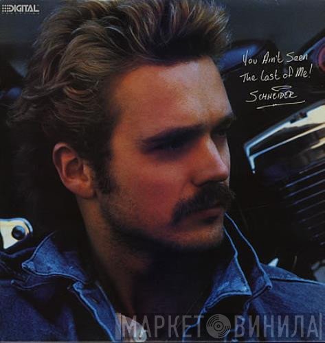 John Schneider - You Aint Seen The Last Of Me