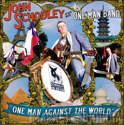 John Schooley And His One Man Band - One Man Against The World