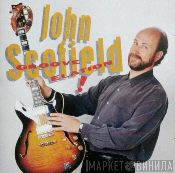 John Scofield  - Groove Elation !