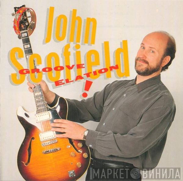 John Scofield  - Groove Elation