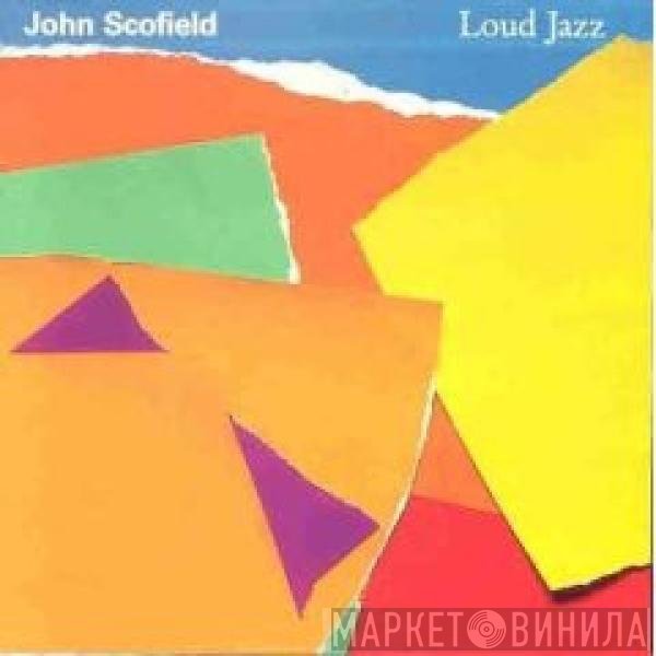 John Scofield  - Loud Jazz