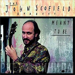 John Scofield Quartet - Meant To Be
