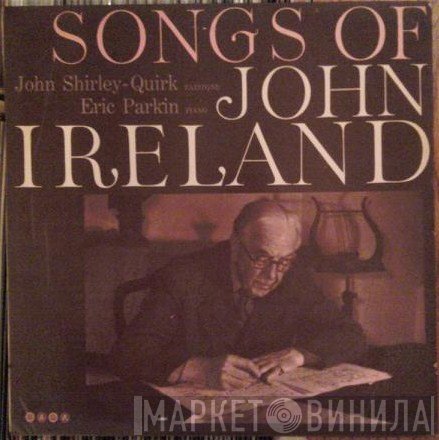 John Shirley-Quirk, Eric Parkin, John Ireland - Songs Of John Ireland