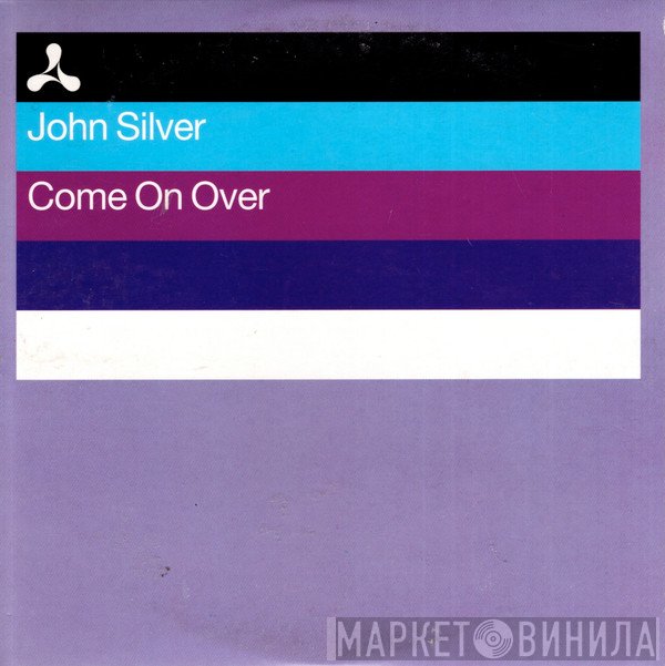 John Silver  - Come On Over