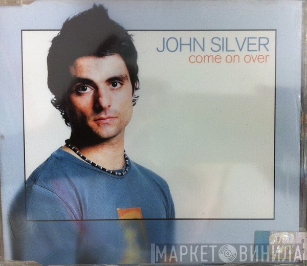 John Silver  - Come On Over