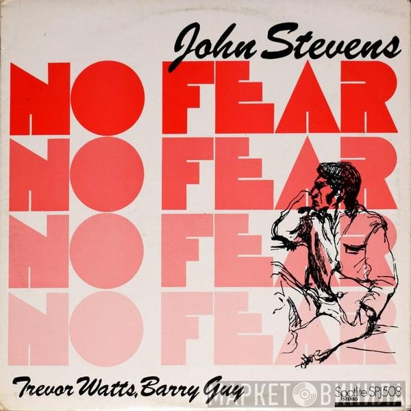 John Stevens , Trevor Watts, Barry Guy  - No Fear
