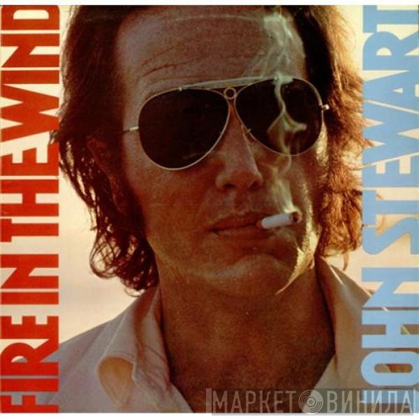 John Stewart   - Fire In The Wind