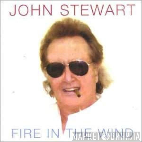 John Stewart   - Fire In The Wind