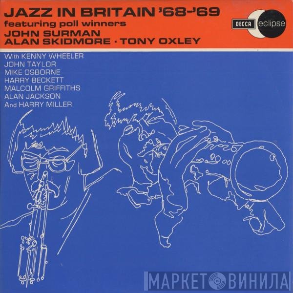 John Surman • Alan Skidmore • Tony Oxley  - Jazz In Britain '68-'69