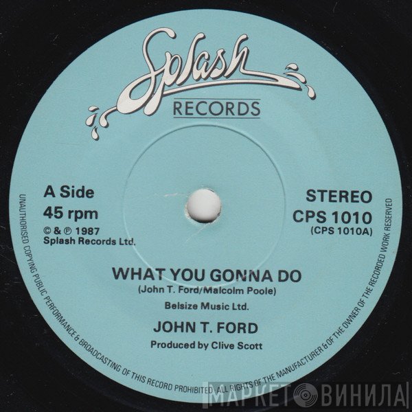 John T. Ford - What You Gonna Do