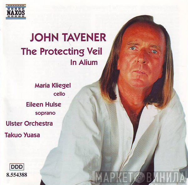 John Tavener, Maria Kliegel, Takuo Yuasa, Ulster Orchestra, Eileen Hulse - The Protecting Veil / In Alium