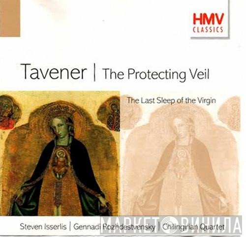 John Tavener, The London Symphony Orchestra, Gennadi Rozhdestvensky, Chilingirian String Quartet - Taverner - The Protecting Veil / The Last Sleep Of The Virgin