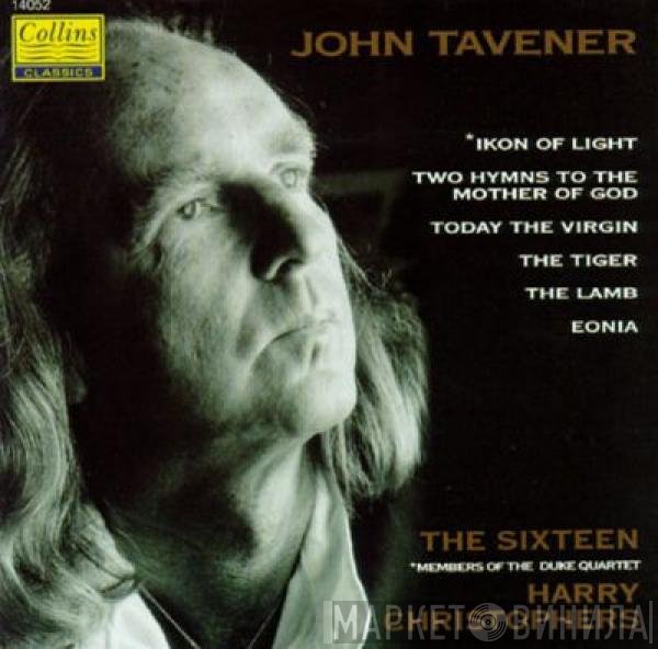 John Tavener, The Duke Quartet, The Sixteen, Harry Christophers - Ikon Of Light • Two Hymns To The Mother Of God • Today The Virgin • The Tiger • The Lamb • Eonia