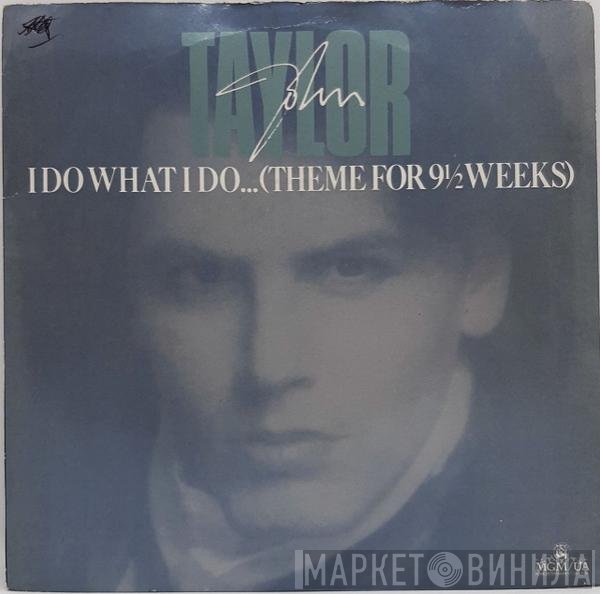John Taylor - I Do What I Do... (Theme For 9½ Weeks)